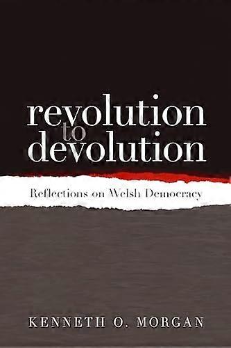 Revolution to Devolution: Reflections on Welsh Democracy