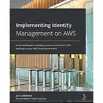 Identity Management implementeren op AWS: een real-world gids voor het oplossen van IAM-uitdagingen van klanten en personeel in uw AWS-cloudomgevingen