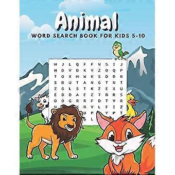 Livre de mots mêlés sur les animaux pour les enfants de 5 à 10 ans : Mots mêlés en gros caractères avec solutions et différents niveaux de difficulté