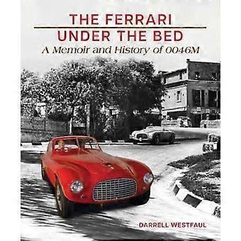 Ferrari under the Bed : a Memoir and History of 0046 m