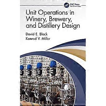 Unit Operations in Winery Brewery and Distillery Design