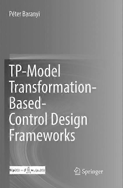 Tp-model Transformation-based-control Design Frameworks - Pter Baranyi - Paperback - en Book