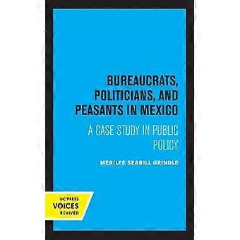 Bureaucrats Politicians and Peasants in Mexico