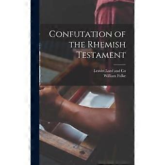 Confutation Of The Rhemish Testament - William Fulke - Hardcover - en Book