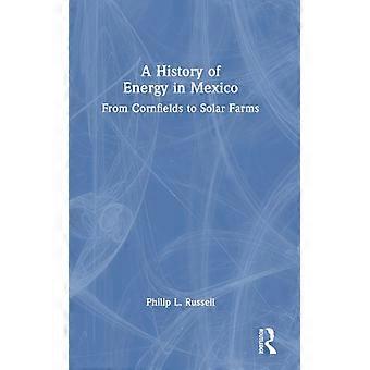 Uma História da Energia no México: Dos Campos de Milho às Fazendas Solares - Philip L. Russell - Capa Dura - Livro em Inglês - História