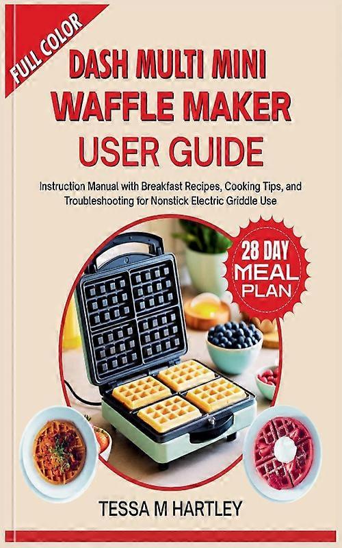 Dash Multi Mini Waffle Maker User Guide Instruction Manual With Breakfast Recipe