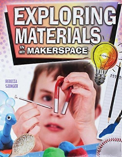 Exploring Materials Makerspace - Matter and Materials in My Makerspace