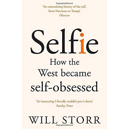 Selfie: How the West BecameSelf-Obsessed