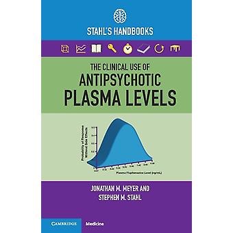 The Clinical Use Of Antipsychotic Plasma Levels - Jonathan M. Meyer