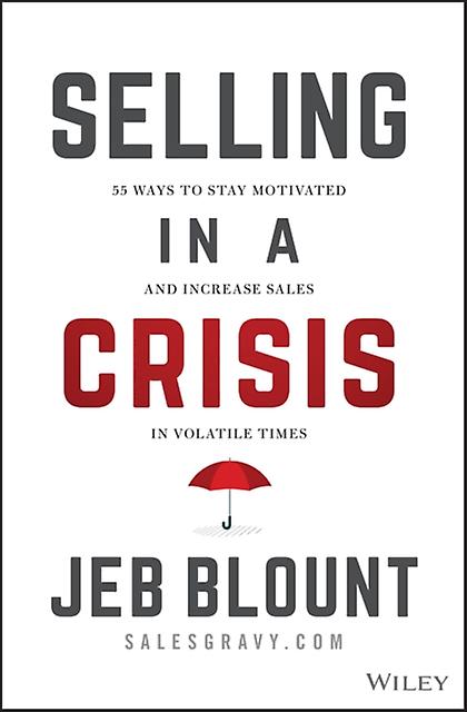 Selling In A Crisis by Jeb Blount Hardback Book