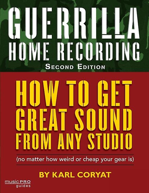 Guerrilla Home Recording by Karl Coryat Paperback Book
