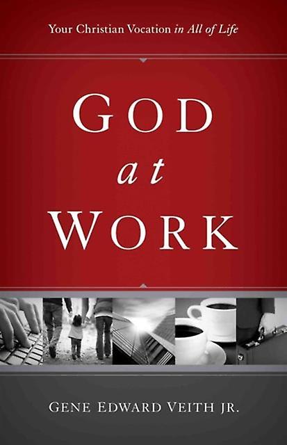 God At Work - Gene Edward Veith Jr