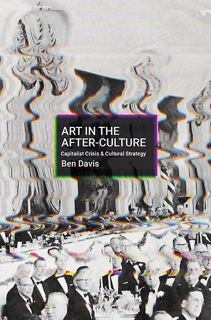 Art In The Afterculture by Ben Davis Paperback
