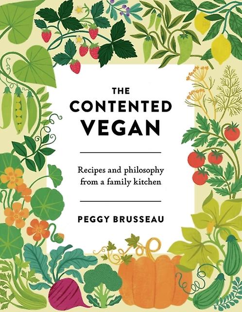 The Contented Vegan by Peggy Brusseau Hardback Book