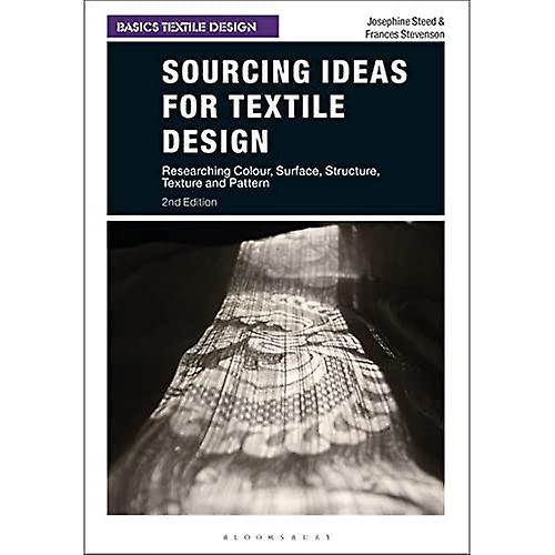 Sourcing Ideas for Textile Design: Researching Colour, Surface, Structure, Texture and Pattern (Basics Textile Design)