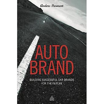 Auto Brand Building Successful Car Brands For The Future - Anders Parment