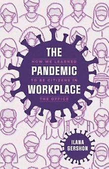 The Pandemic Workplace by Ilana Gershon Paperback Book