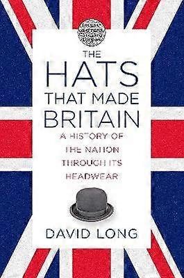 The Hats that Made Britain