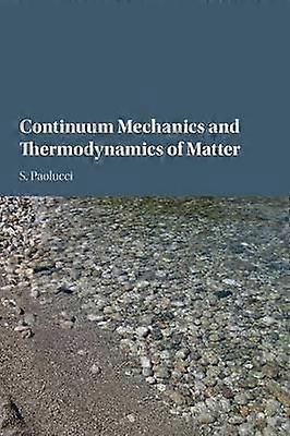 Continuum Mechanics and Thermodynamics of Matter