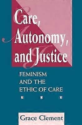 Care Autonomy And Justice