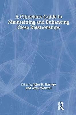 A Clinician's Guide to Maintaining and Enhancing Close Relationships