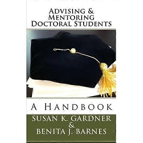 Advising and Mentoring Doctoral Students: A Handbook