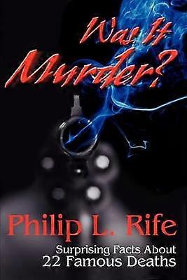 Was It Murder Surprising Facts About 22 Famous Deaths