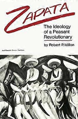 Zapata The Ideology of a Peasant Revolutionary