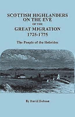 Scottish Highlanders on the Eve of the Great Migration 17251775 The People of the Hebrides