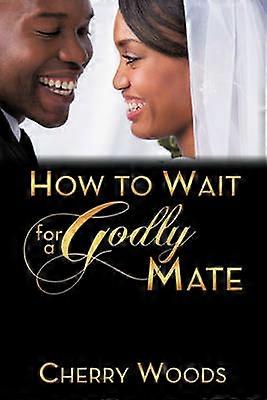 How to Wait for a Godly Mate