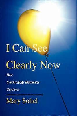 I Can See Clearly Now How Synchronicity Illuminates Our Lives