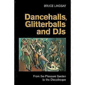 Sale da ballo, sfere scintillanti e DJ: dal Pleasure Garden alla discoteca - Bruce Lindsay