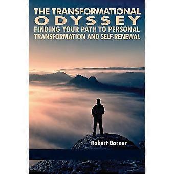 The Transformational Odyssey Finding Your Path To Personal Transformation And Se - Robert Barner