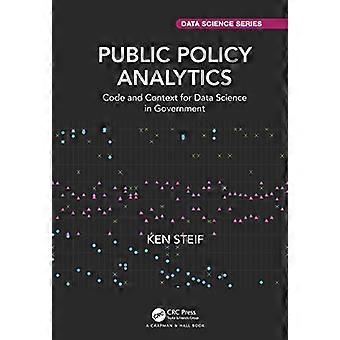 Public Policy Analytics Code and Context for Data Science in Government