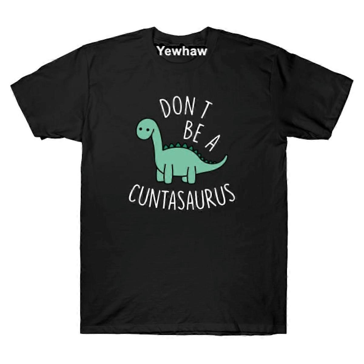Don't Be A Cuntasaurus Cool Design T-shirt