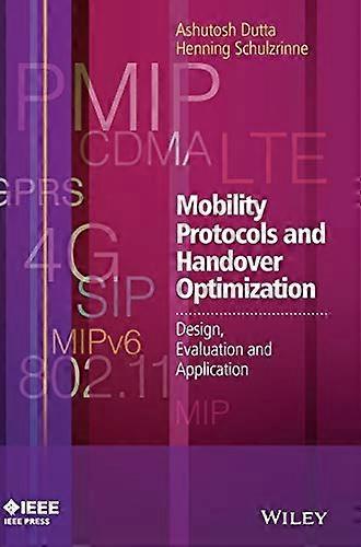 Mobility Protocols and Handover Optimization: Design Evaluation and Application