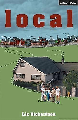 Local - Modern Plays - Liz Richardson - Plays, playscripts - Bloomsbury Publishing PLC - Paperback