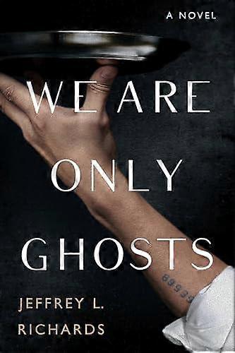 We Are Only Ghosts - Jeffrey L. Richards