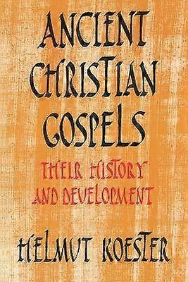 Ancient Christian Gospels Their History and Development