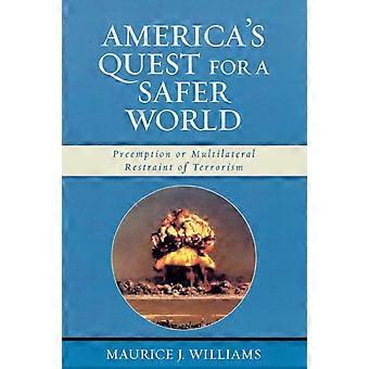 A Busca dos Estados Unidos por um Mundo Mais Seguro: Preempção Unilateral e Restrição Multilateral - Maurice J. Williams