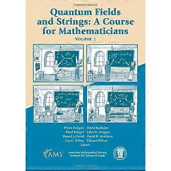 Quantum kenttien ja merkkijonojen: kurssi matemaatikot, Vol. 2