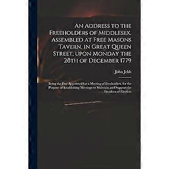 An die Freien Grundbesitzer von Middlesex, versammelt in der Free Masons Tavern in der Great Queen Street, am Montag, dem 20. Dezember 1779: D