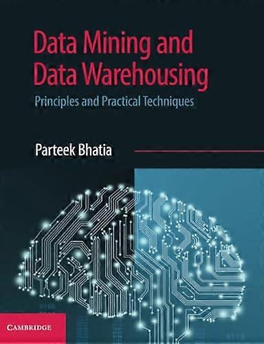 Data Mining and Data Warehousing: Principles and Practical Techniques