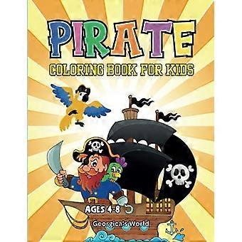 Piraten-Malbuch für Kinder im Alter von 4-8 Jahren: Lustige Illustrationen für Kinder zum Genießen und Spaß haben