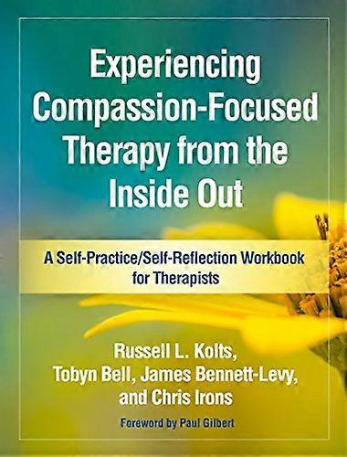 Experiencing Compassion-Focused Therapy from the Inside Out