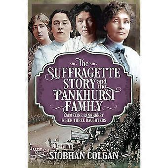 Suffragette Story and the Pankhurst Family : Emmeline Pankhurst and Her Three Daughters