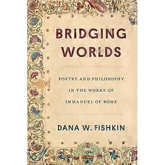 Bridging worlds poetry and philosophy in the works of immanuel of rome