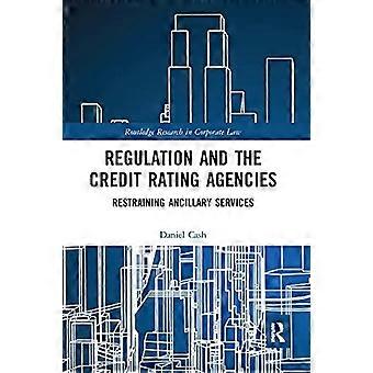 Regulation And The Credit Rating Agencies Restraining Ancillary Services - Daniel Cash