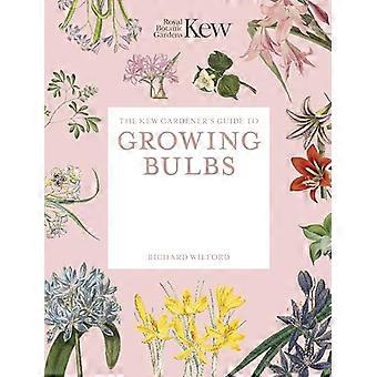 The Kew Gardeners Guide to Growing Bulbs Paperback reissue