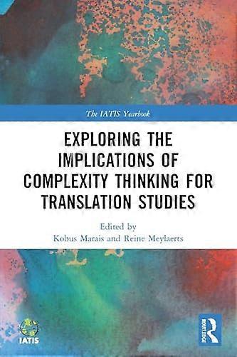 Exploring the Implications of Complexity Thinking for Translation Studies